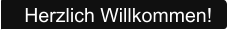 Herzlich Willkommen!
